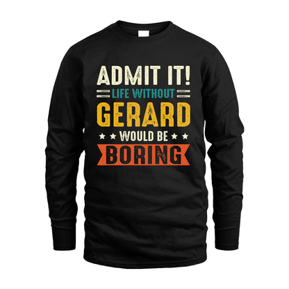 GERARD 13K3-124–Personalized Funny Quote Apparel “Life Without NAME Would Be Boring”