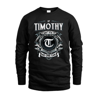 TIMOTHY 13K1-510 Personalized  "Can’t Fix It No One Can"