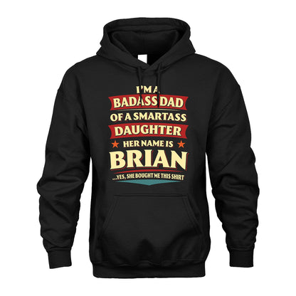BRIAN 13K1-535 I'm A Badass Dad Of A Smartass Daughter Her Name Is ...