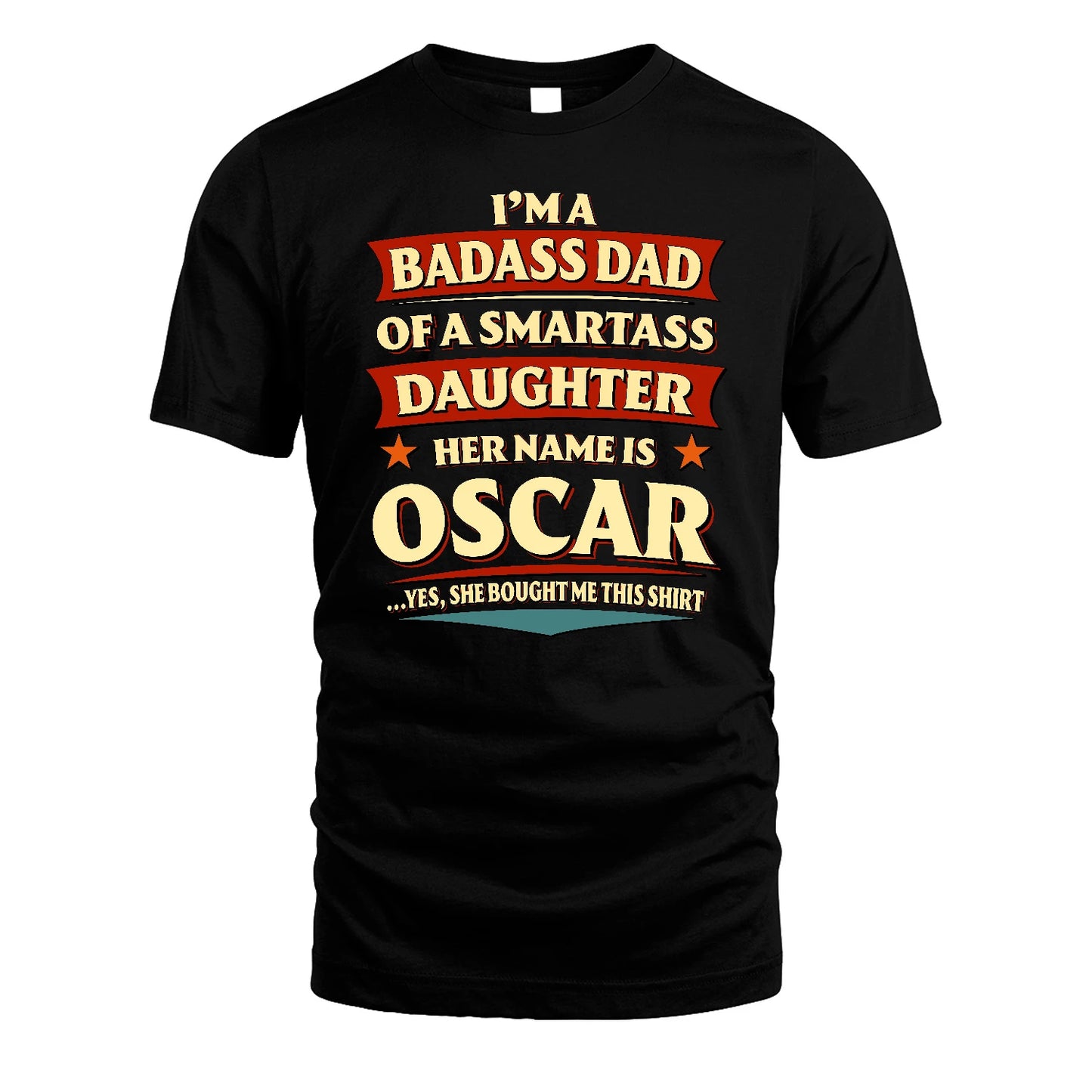 OSCAR 13K1-535 I'm A Badass Dad Of A Smartass Daughter Her Name Is ...