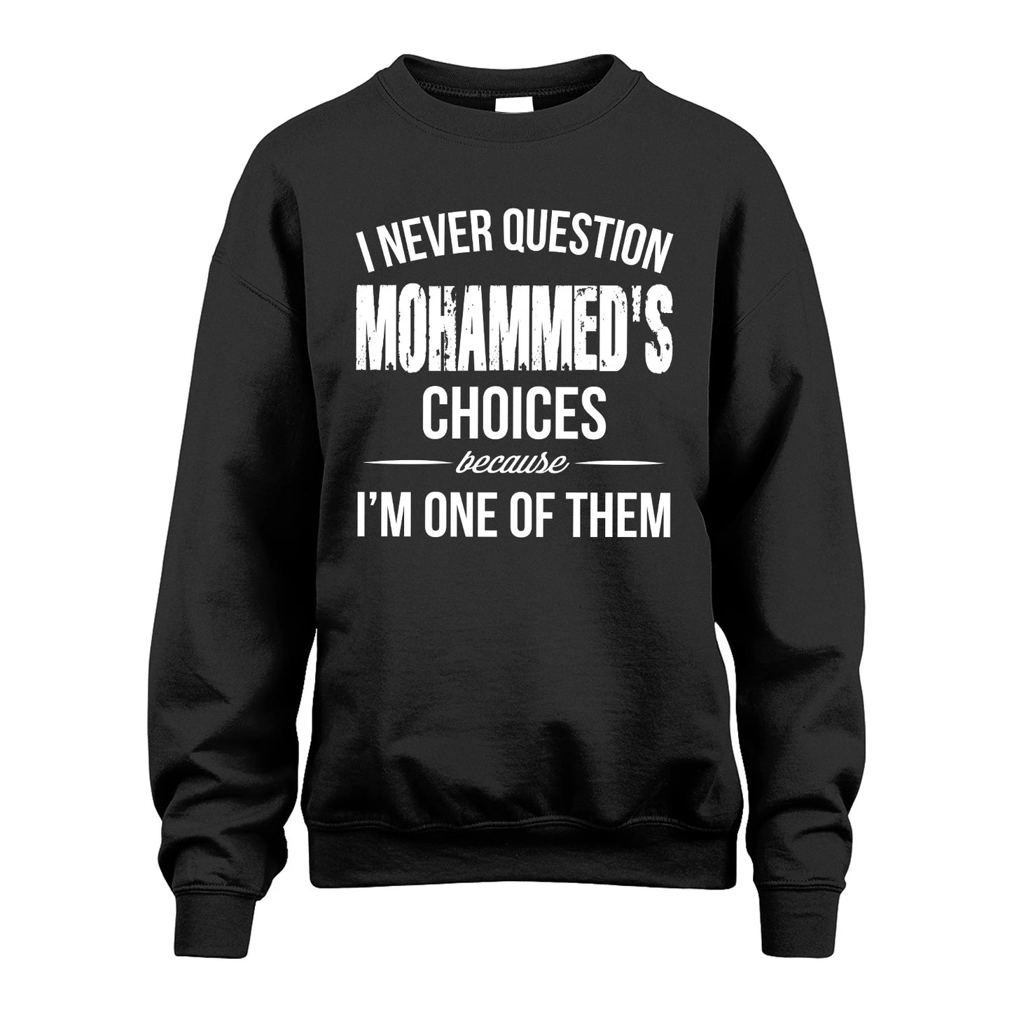 MOHAMMED 13K1-441 Personalized "I Never Question ... Choices Because I'm One Of Them"