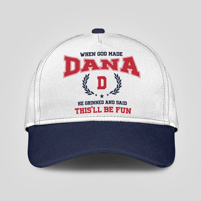 When God Made Your Name He Grinned And Said This'll Be Fun Blue Cap DANA 13K1 C57PF