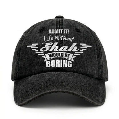 Admit It Life Without Your Name Would Be Boring Vintage Cap SHAH 13K1 C44PF