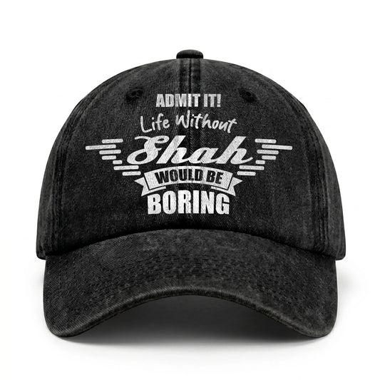 Admit It Life Without Your Name Would Be Boring Vintage Cap SHAH 13K1 C44PF
