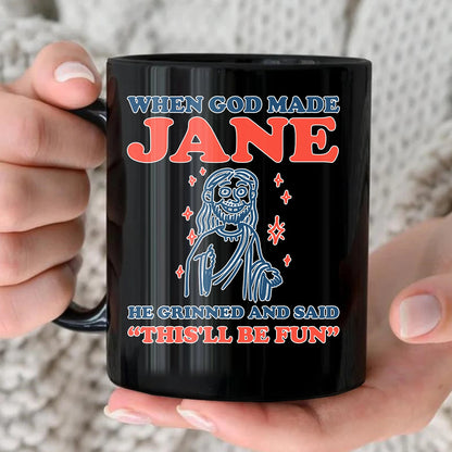 When God Made Your Name Funny Mug JANE 13K1 MG13