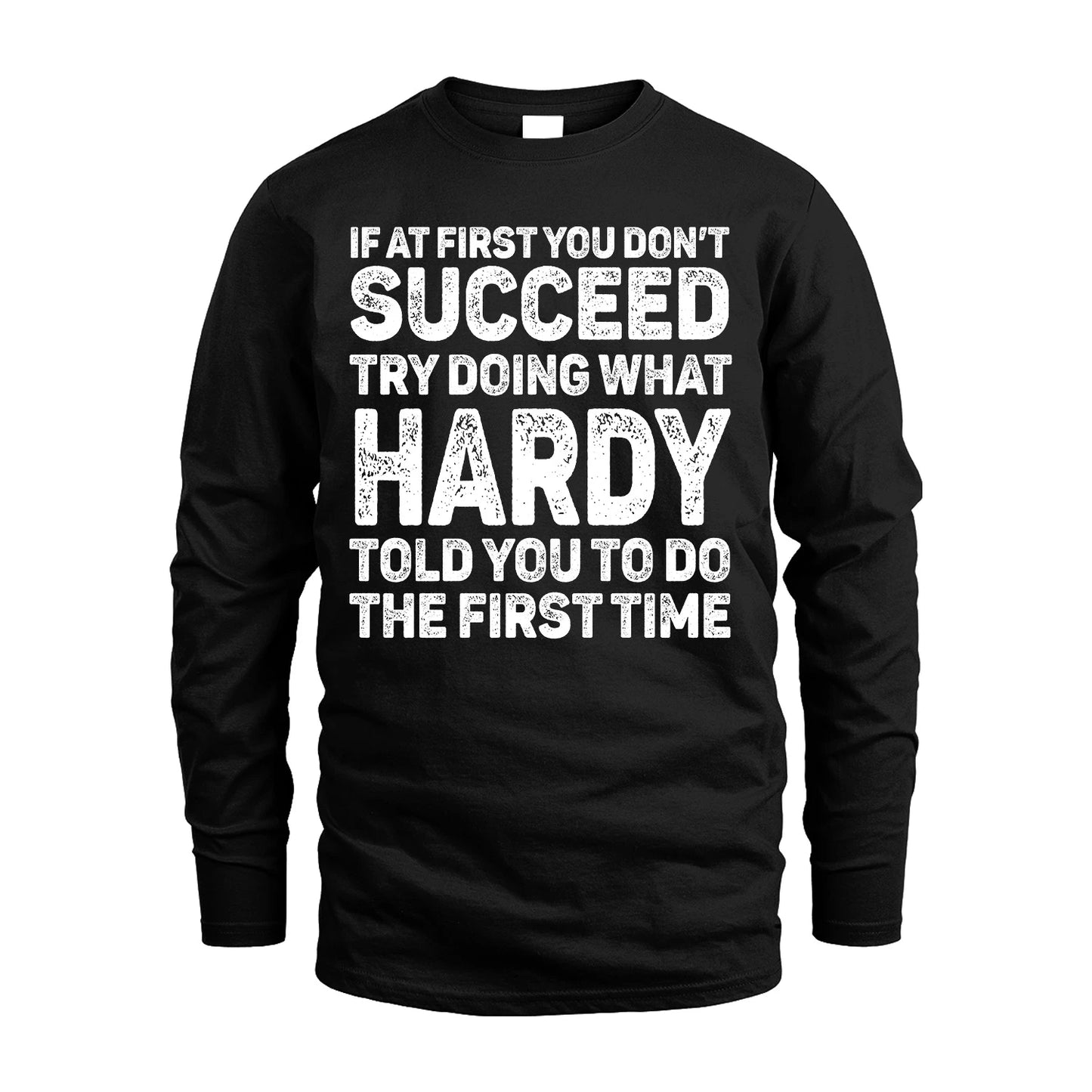 HARDY 13K3-117Personalized Funny Quote Apparel If At First You Dont Succeed