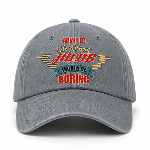 Admit It Life Without Your Name Would Be Boring Vintage Wased Cap JACOB 13K1 C81PF