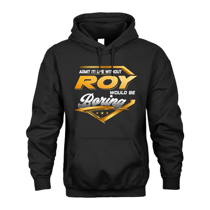 ROY 13K1-513 Personalized "Admit It! Life Without ... Would Be Boring"