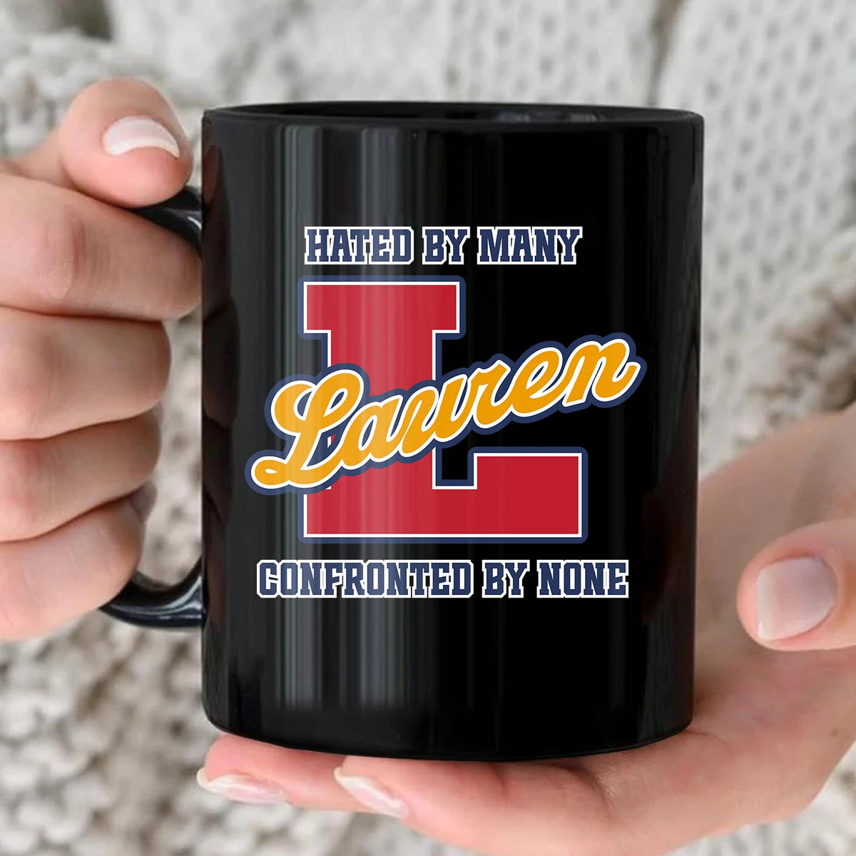 Hated By Many Confronted By None Cool Mug LAUREN 13K1 MG16
