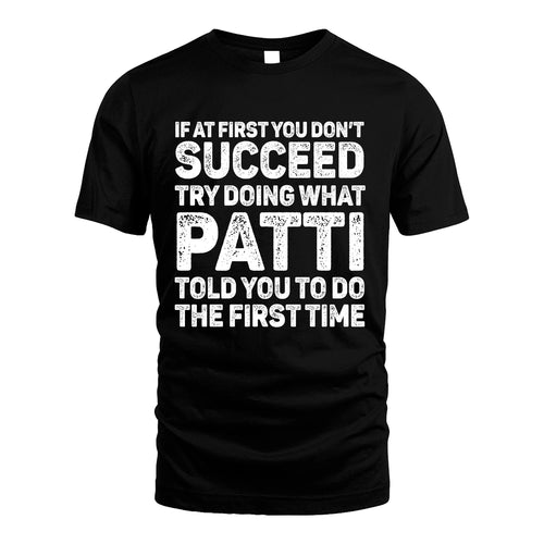 PATTI 13K3-117Personalized Funny Quote Apparel If At First You Dont Succeed