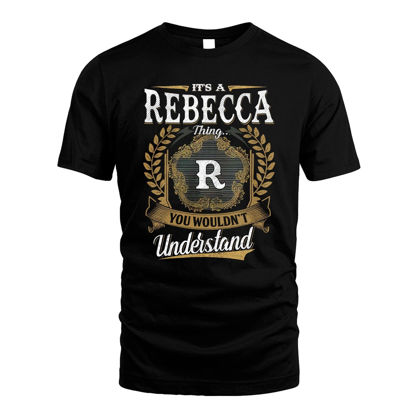 REBECCA 13K1-1–Personalized Name Quote Apparel “It’s an NAME Thing You Wouldn’t Understand”