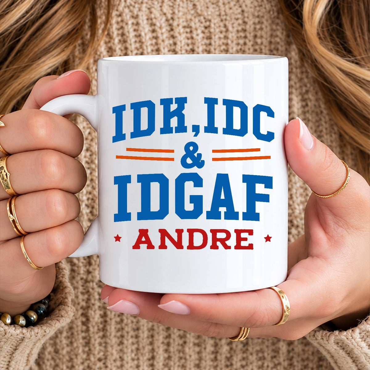 Idk Idc & Idgaf Your Name Funny Mug ANDRE 13K1 MG36