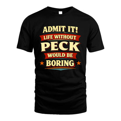 PECK 13K6-503 Admit It Life Without...