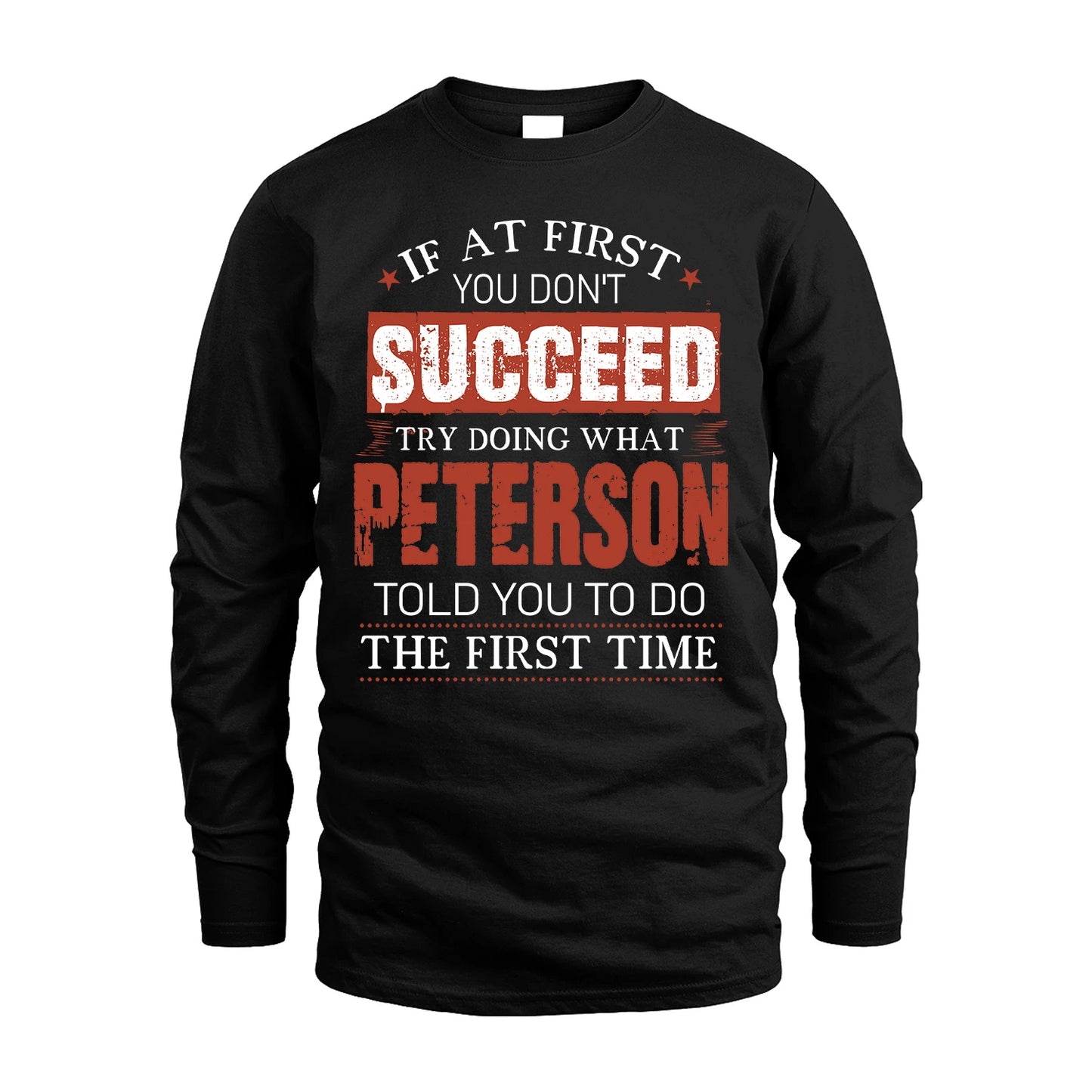PETERSON 13K1-82–Personalized Funny Quote Apparel “If At First You Don’t Succeed”