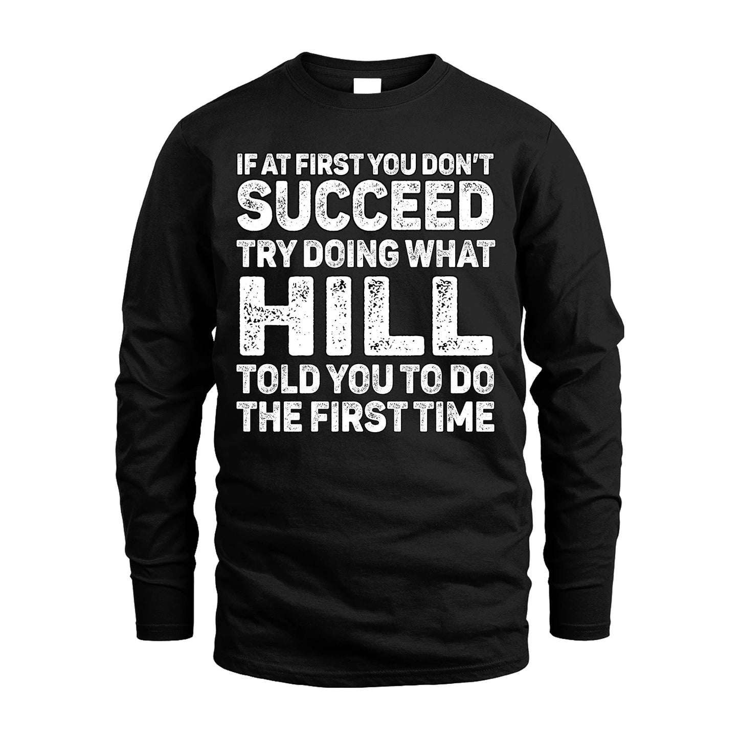 HILL 13K1-117   Personalized Funny Quote Apparel If At First You Dont Succeed