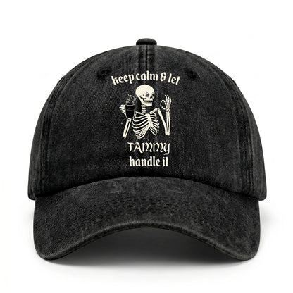 Keep Calm & Let Your Name Handle It Funny Skeleton Washed Cap TAMMY 13K1 C132PF