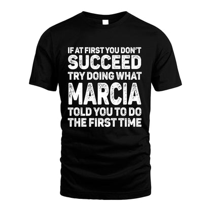 MARCIA 13K2-117Personalized Funny Quote Apparel If At First You Dont Succeed