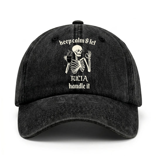 Keep Calm & Let Your Name Handle It Funny Skeleton Washed Cap JULIA 13K1 C132PF