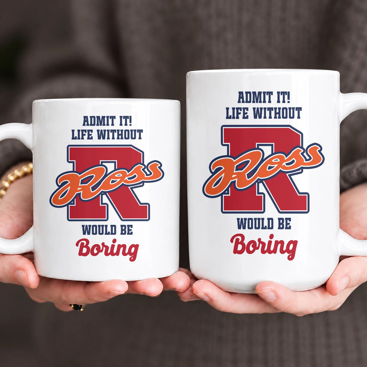 Admit It Life Without Your Name Would Be Boring Sporty Mug ROSS 13K1 MG17