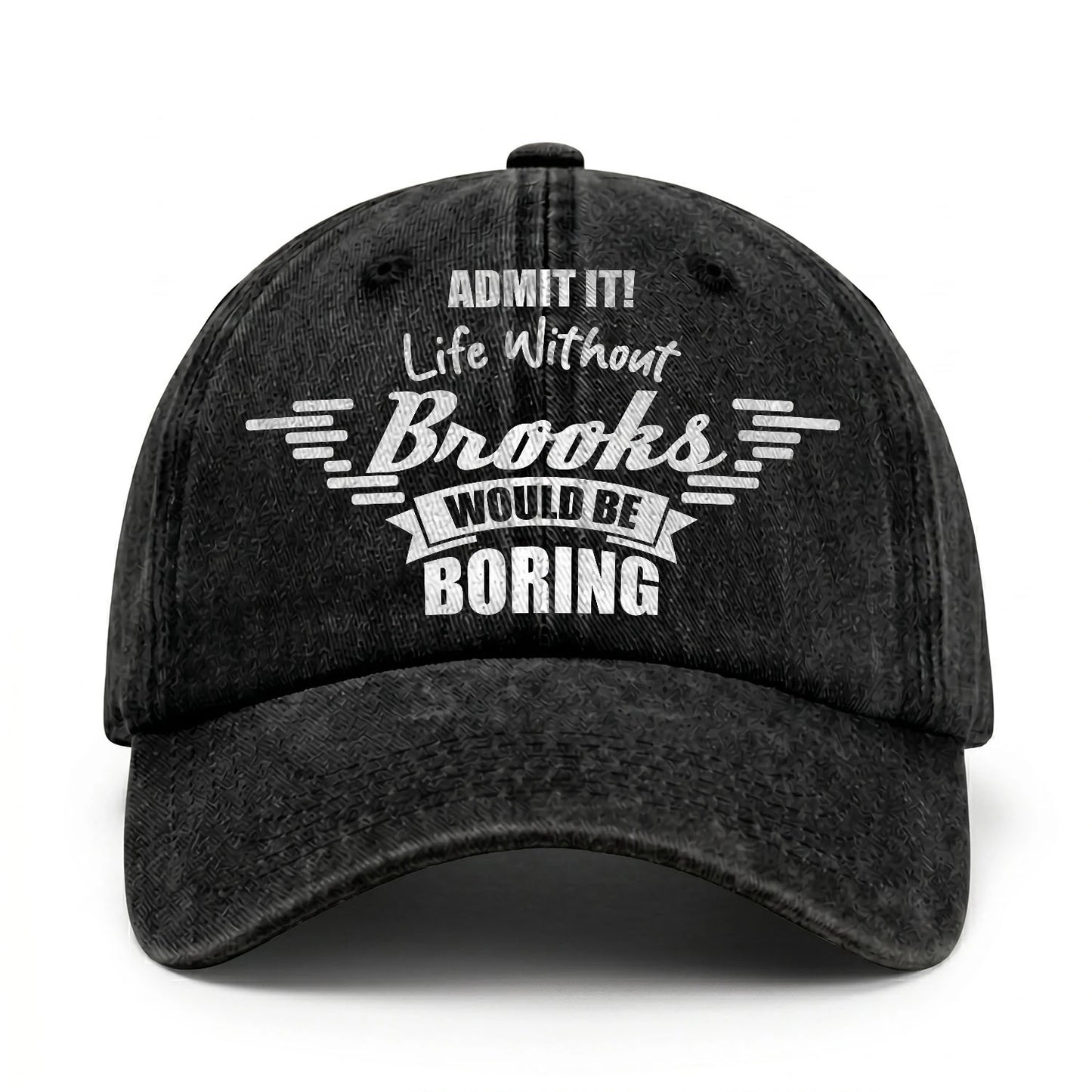 Admit It Life Without Your Name Would Be Boring Vintage Cap BROOKS 13K1 C44PF