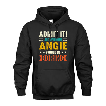 ANGIE 13K1-124–Personalized Funny Quote Apparel “Life Without NAME Would Be Boring”