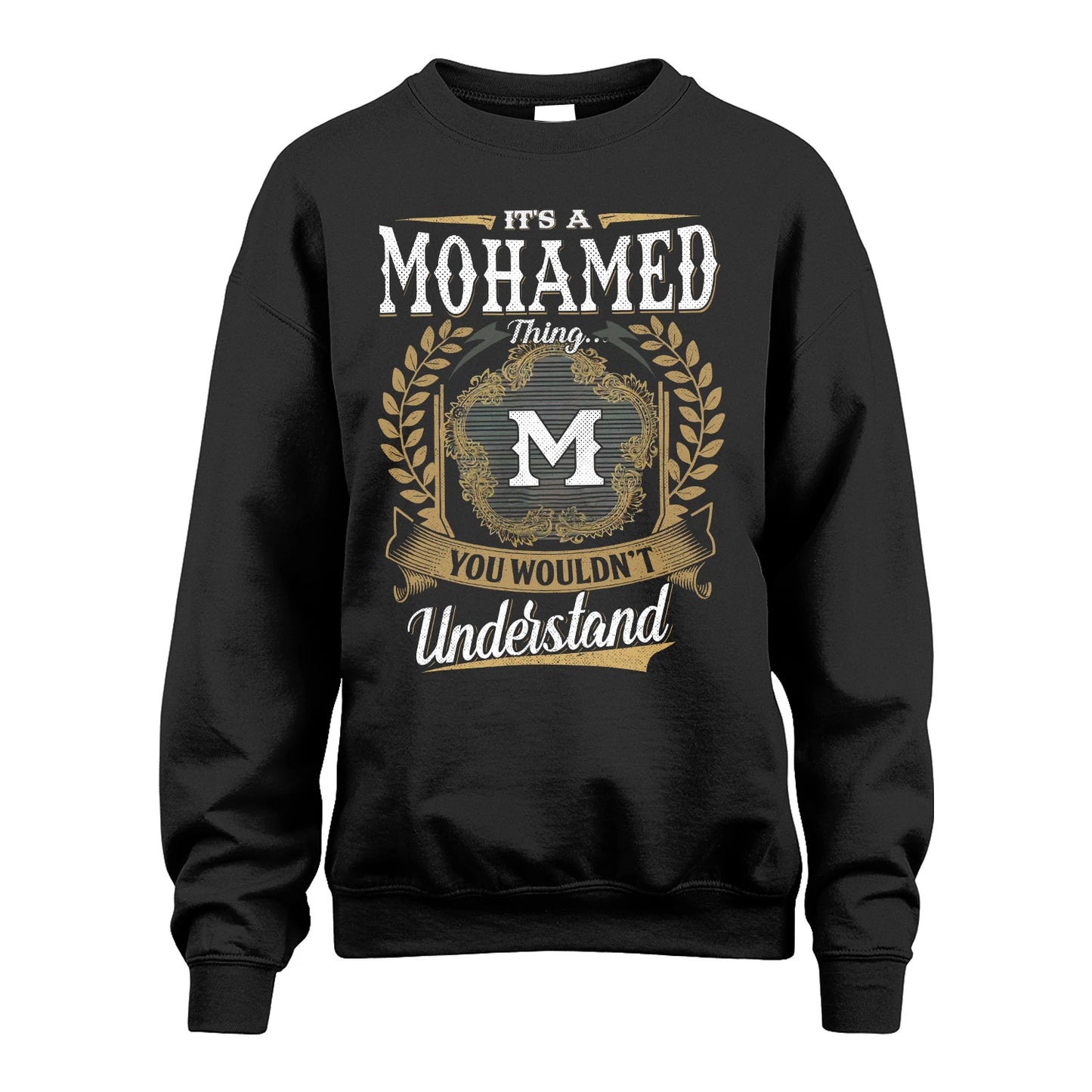 MOHAMED 13K1-1–Personalized Name Quote Apparel “It’s an NAME Thing You Wouldn’t Understand”