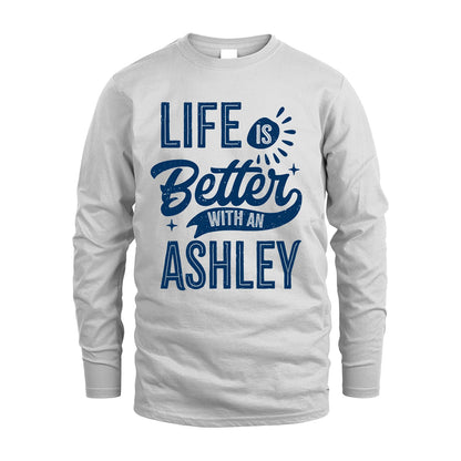 ASHLEY 13K1-116 Personalized Name Quote T-Shirt Life Is Better With Unisex Gift