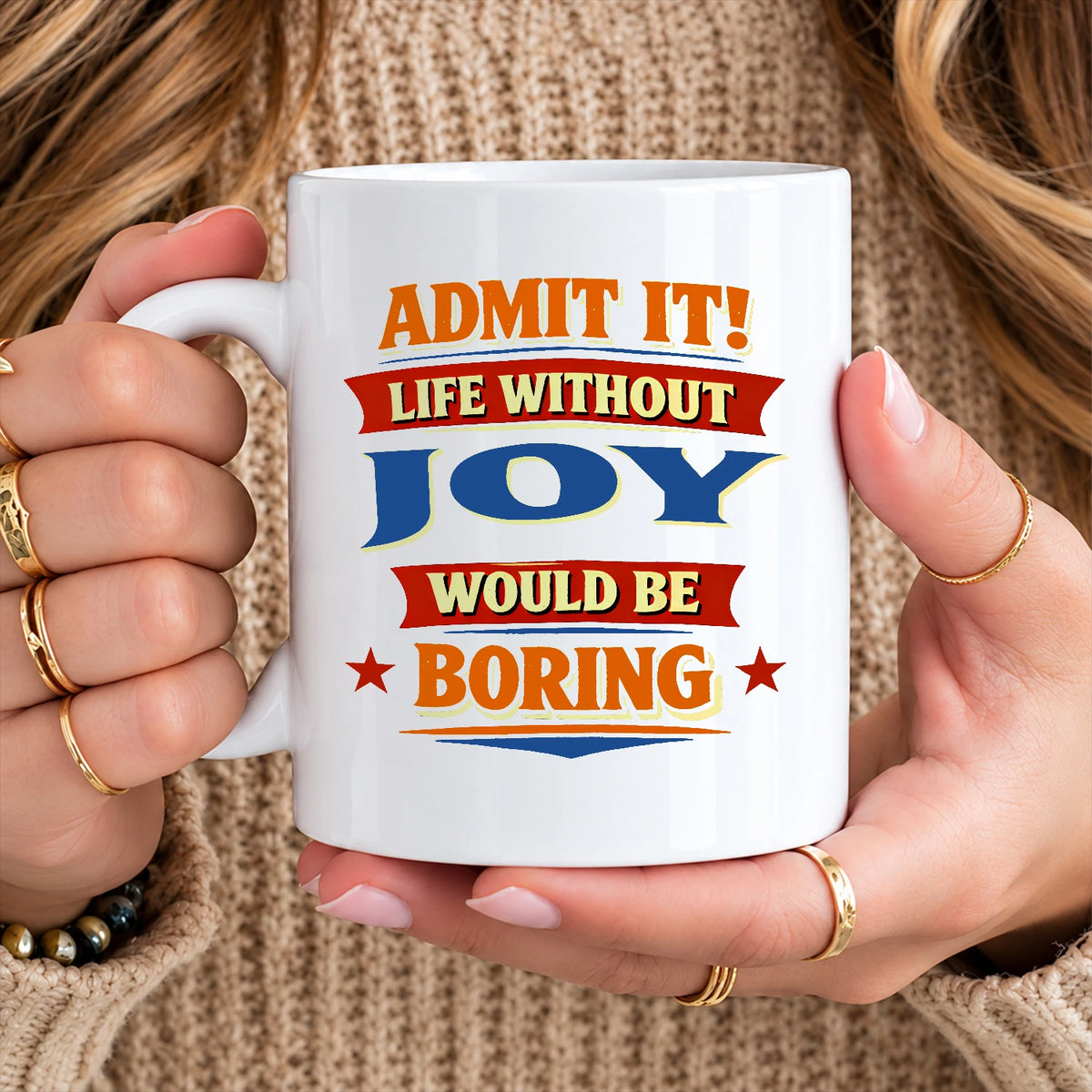 Admit It Life Without Your Name Would Be Boring Funny Mug JOY 13K1 MG05
