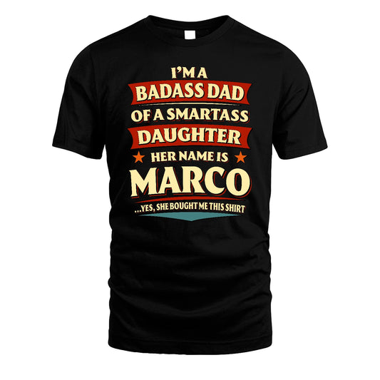 MARCO 13K1-535 I'm A Badass Dad Of A Smartass Daughter Her Name Is ...