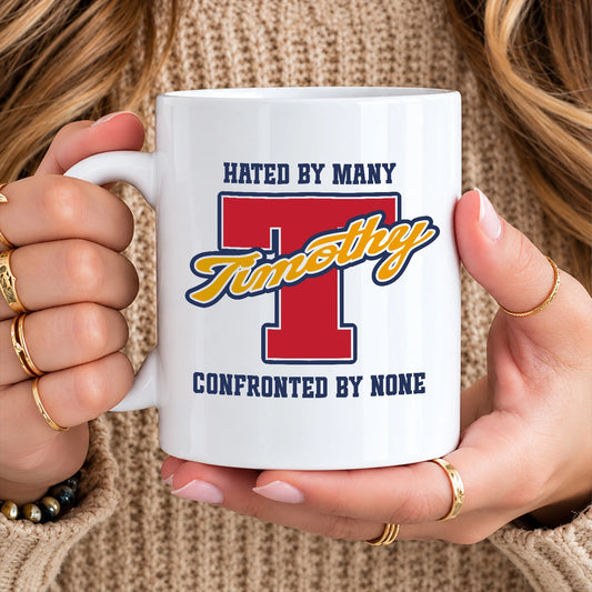Hated By Many Confronted By None Cool Mug TIMOTHY 13K1 MG16