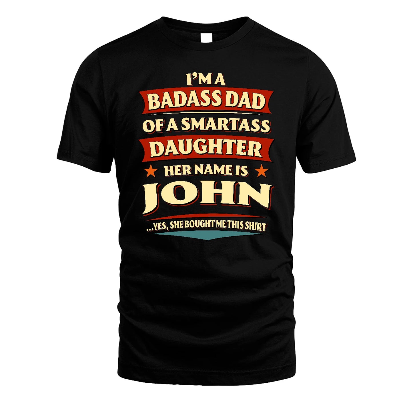 JOHN 13K1-535 I'm A Badass Dad Of A Smartass Daughter Her Name Is ...