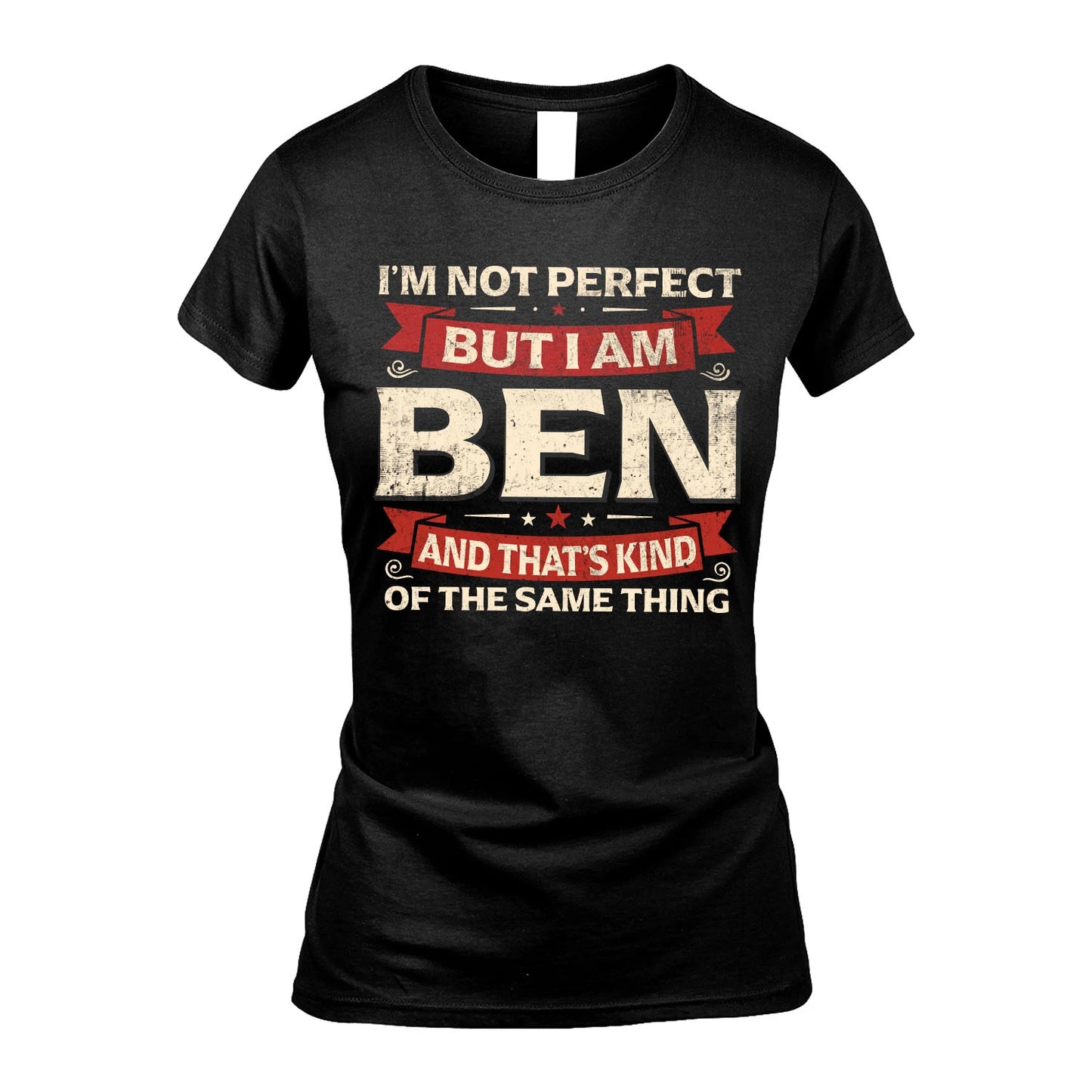 BEN 13K1-566 I'm Not Perfect But I Am...