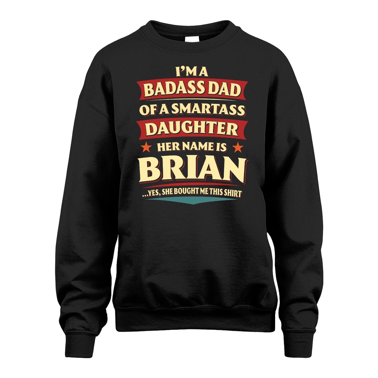 BRIAN 13K1-535 I'm A Badass Dad Of A Smartass Daughter Her Name Is ...
