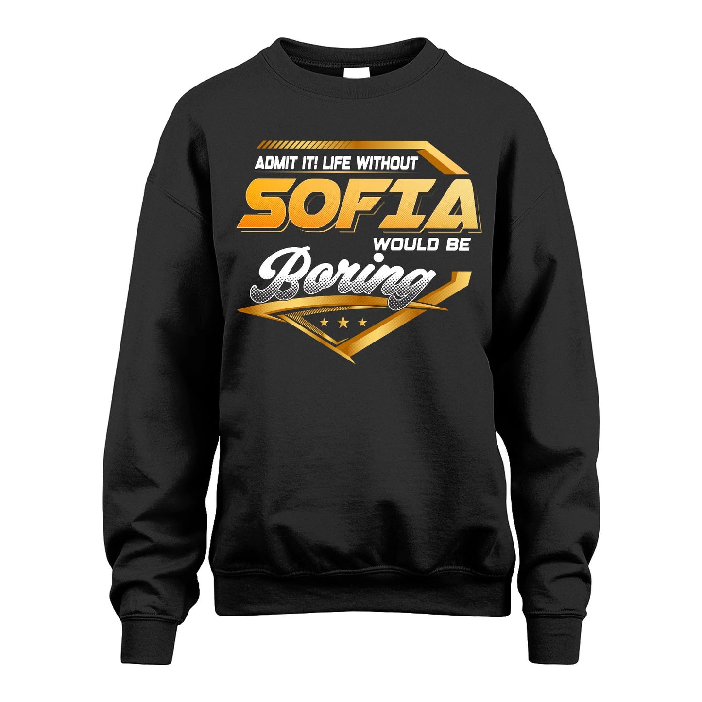SOFIA 13K1-513 Personalized "Admit It! Life Without ... Would Be Boring"