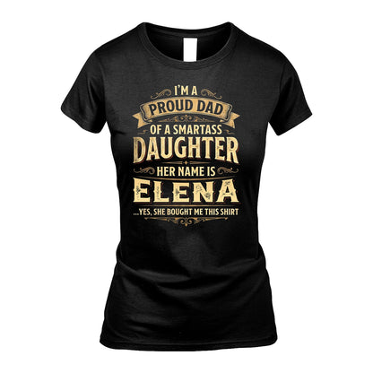 ELENA 13K1-356 I'm A Proud Dad Of A Smartass Daughter Her Name Is...