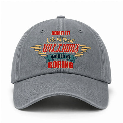 Admit It Life Without Your Name Would Be Boring Vintage Wased Cap WILLIAMS 13K1 C81PF