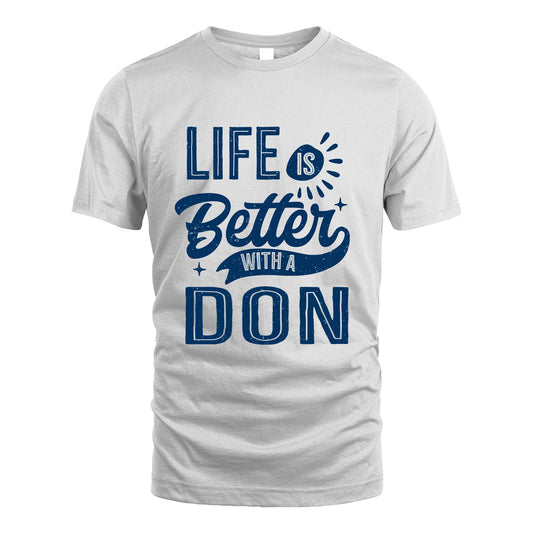 DON 13K1-116 Personalized Name Quote T-Shirt Life Is Better With Unisex Gift