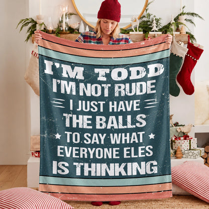 I'm Name Not Rude Just Have the Balls Fleece Blanket TODD 13K1 BK65