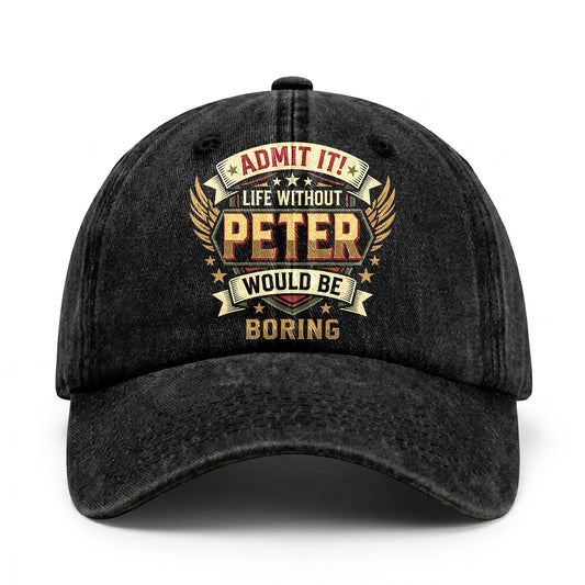 PETER-13K1-C10PF Admit It! Life Without PETER Would Be Boring