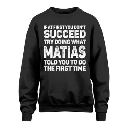 MATIAS 13K3-117Personalized Funny Quote Apparel If At First You Dont Succeed