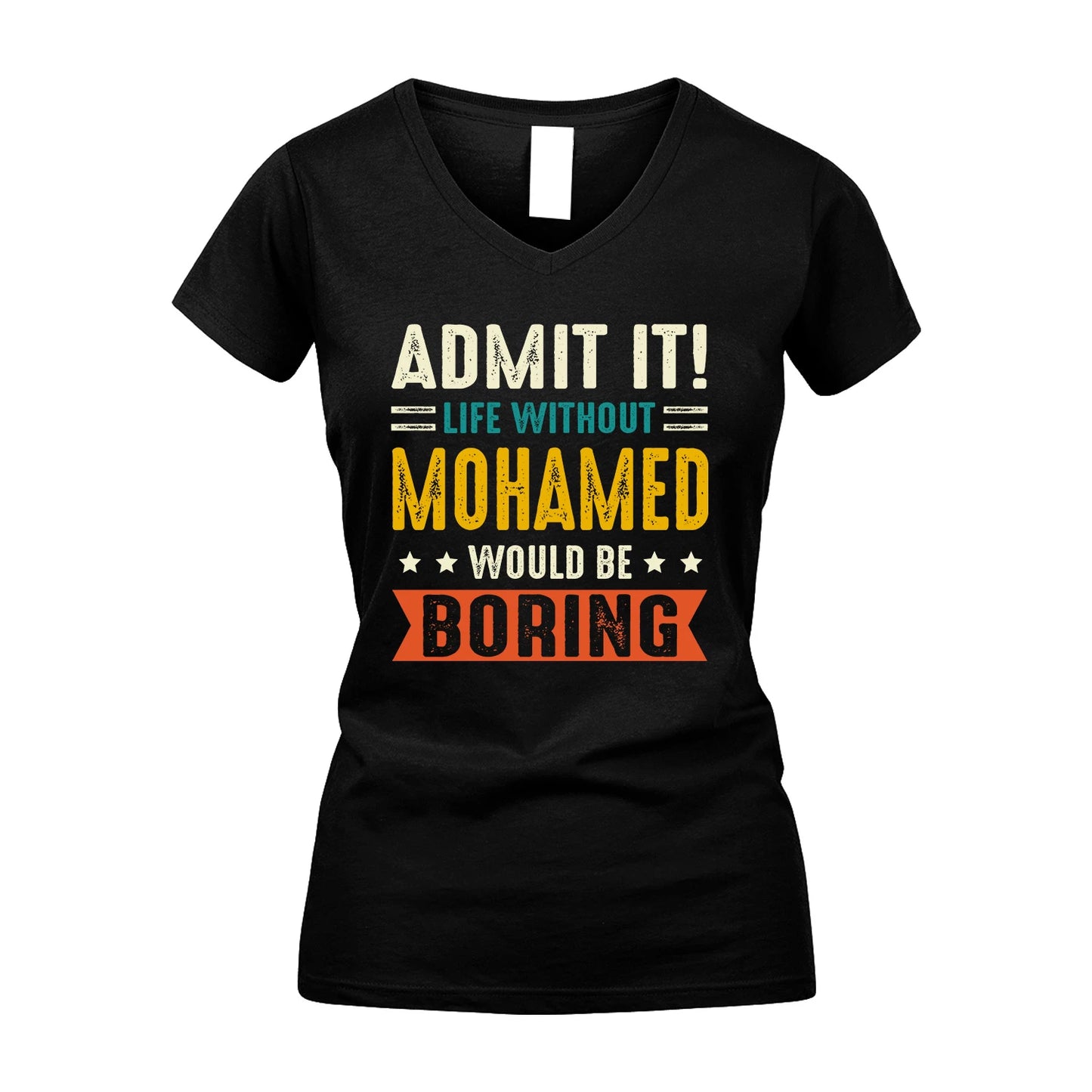 MOHAMED 13K1-124–Personalized Funny Quote Apparel “Life Without NAME Would Be Boring”