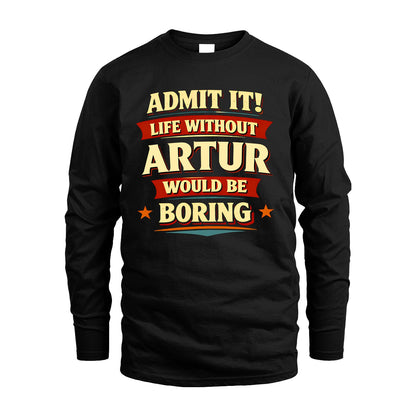 ARTUR 13K3-503 Personalized "Admit It Life Without..."