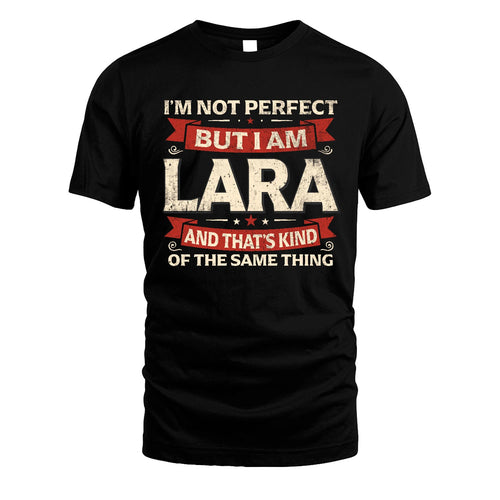 LARA 13K1-566 I'm Not Perfect But I Am...