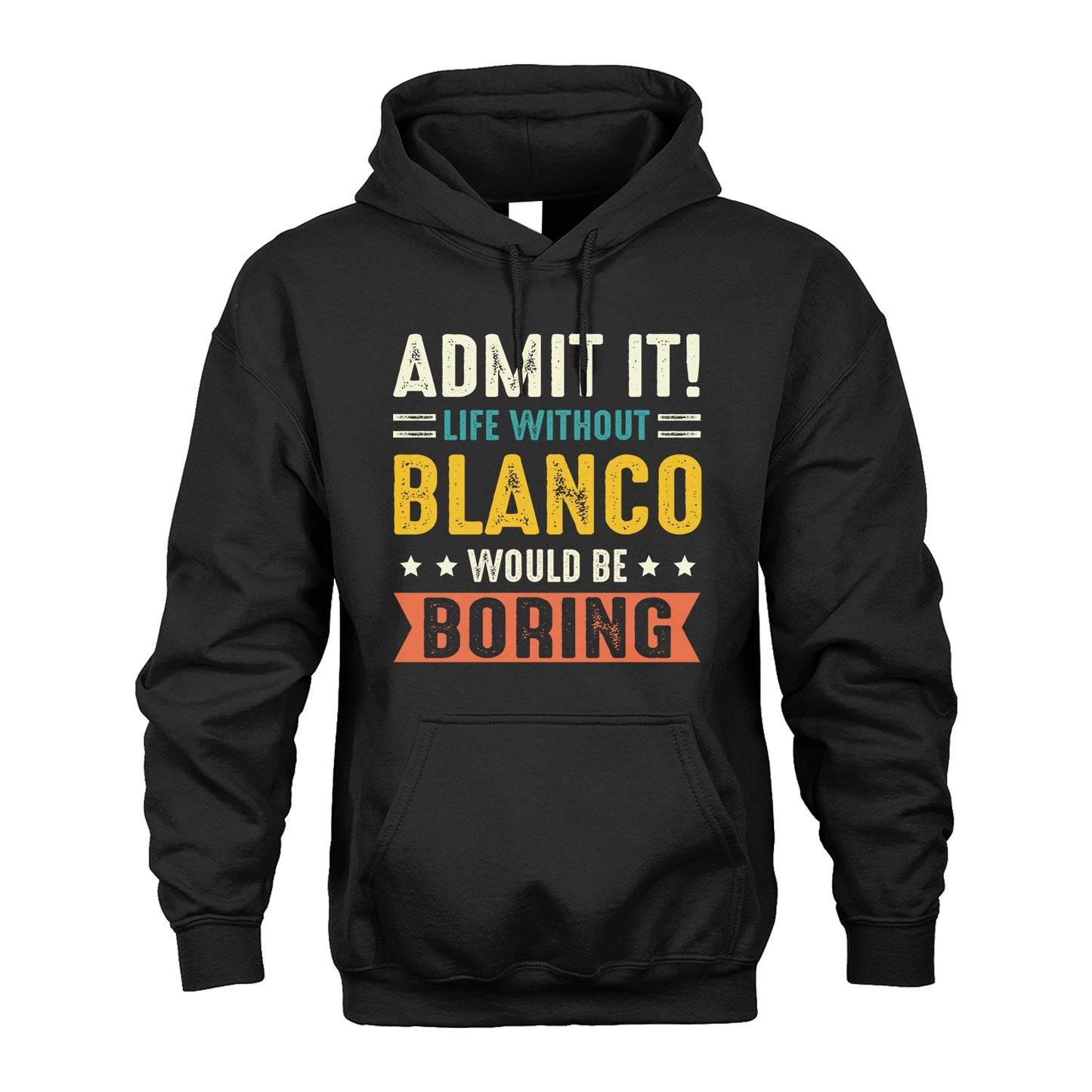 BLANCO 13K3-124–Personalized Funny Quote Apparel “Life Without NAME Would Be Boring”