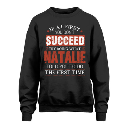 NATALIE 13K1-82–Personalized Funny Quote Apparel “If At First You Don’t Succeed”