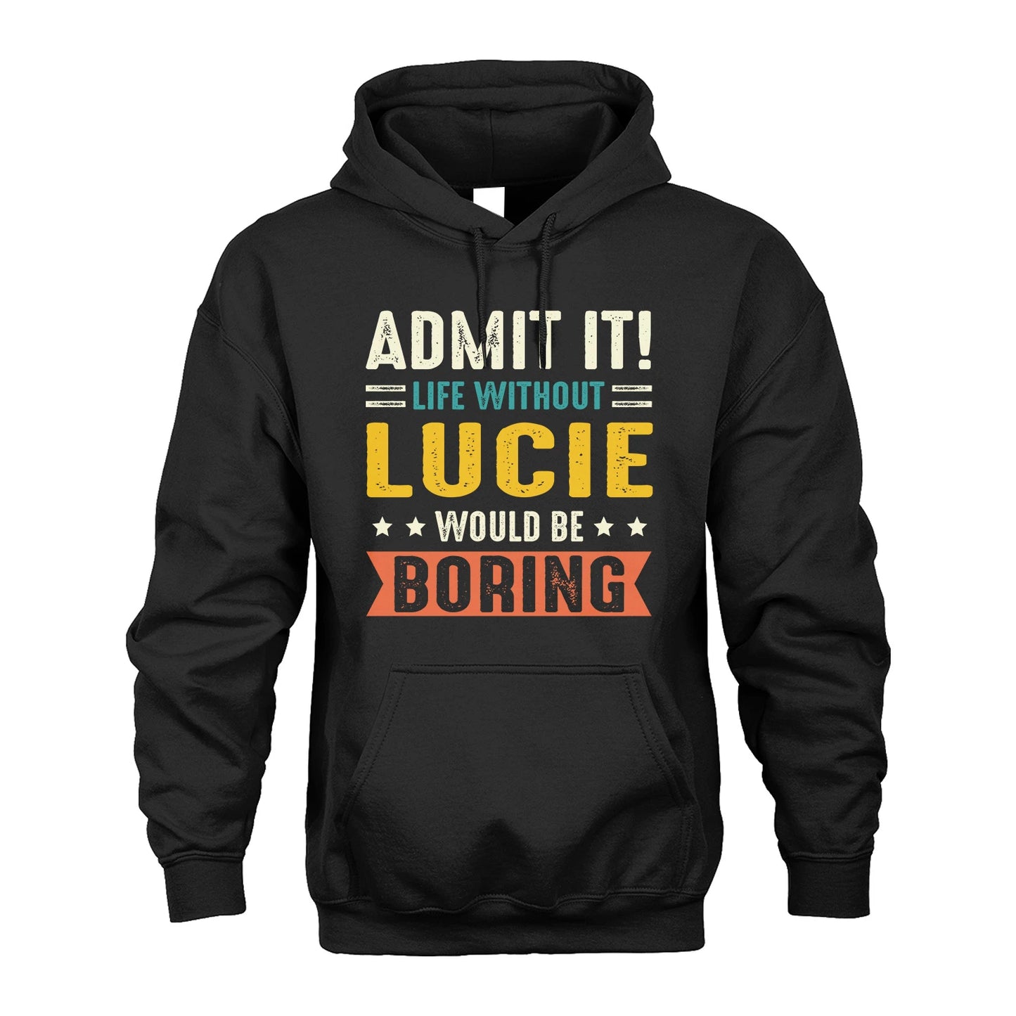 LUCIE 13K3-124–Personalized Funny Quote Apparel “Life Without NAME Would Be Boring”