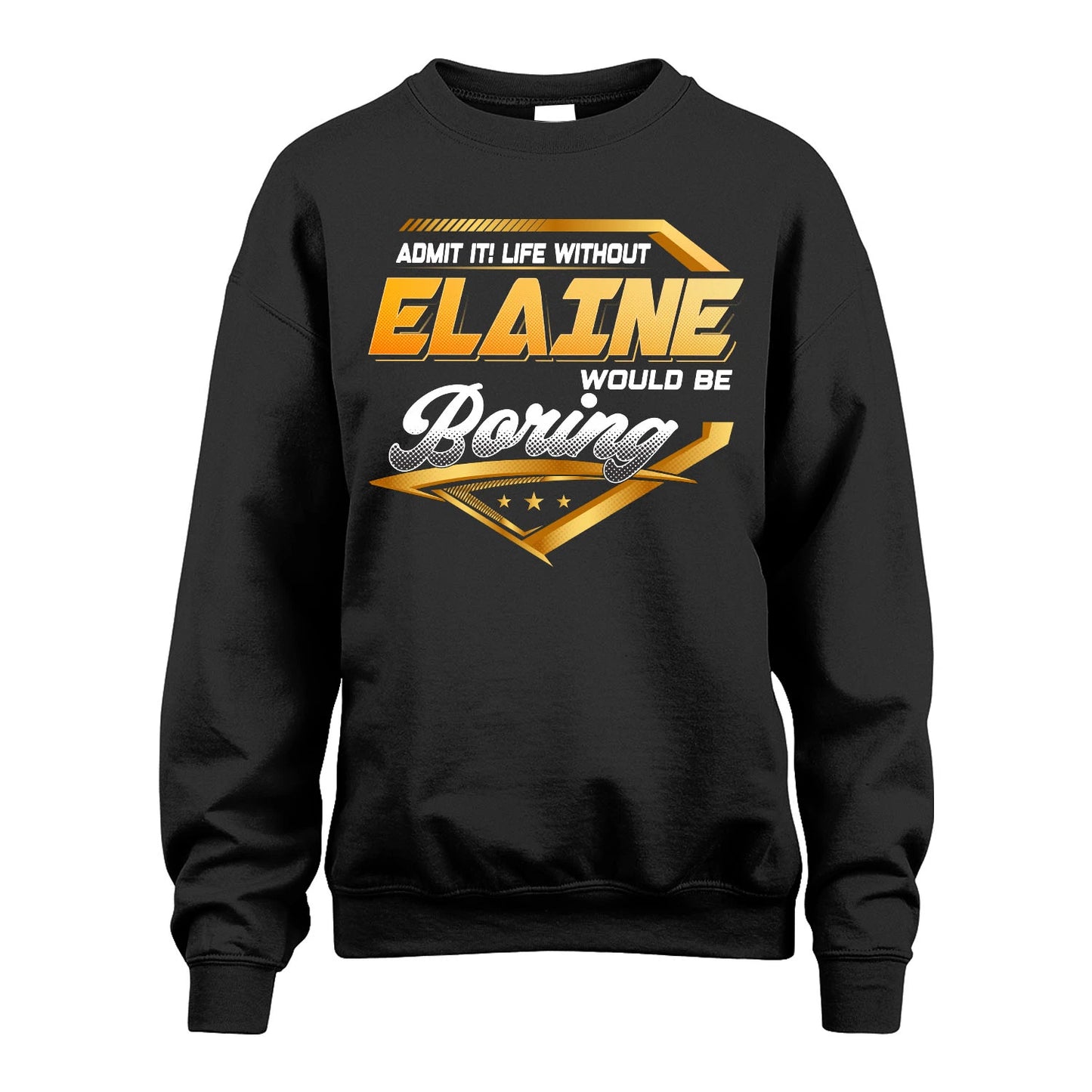 ELAINE 13K1-513 Personalized "Admit It! Life Without ... Would Be Boring"