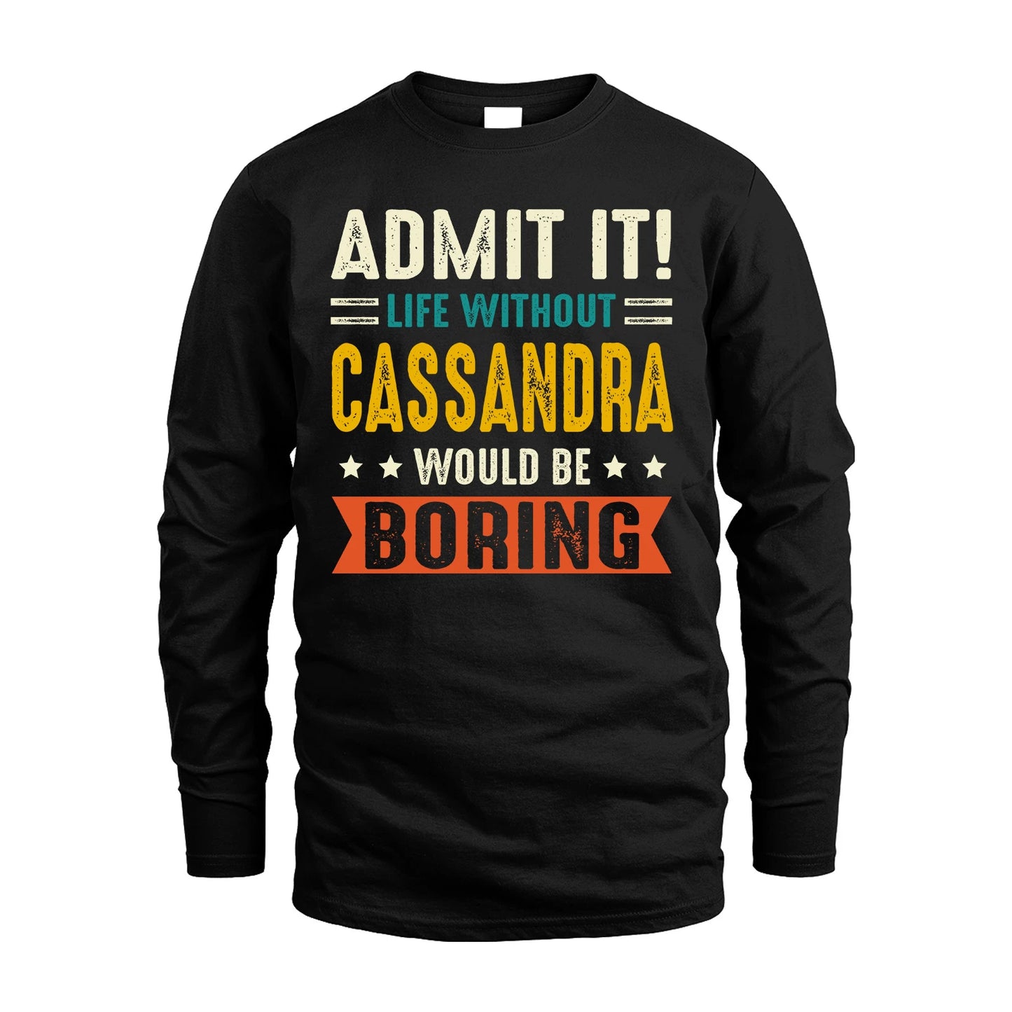 CASSANDRA 13K2-124–Personalized Funny Quote Apparel “Life Without NAME Would Be Boring”