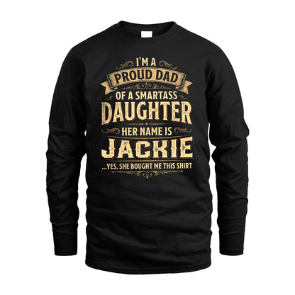 JACKIE 13K1-356 I'm A Proud Dad Of A Smartass Daughter Her Name Is...