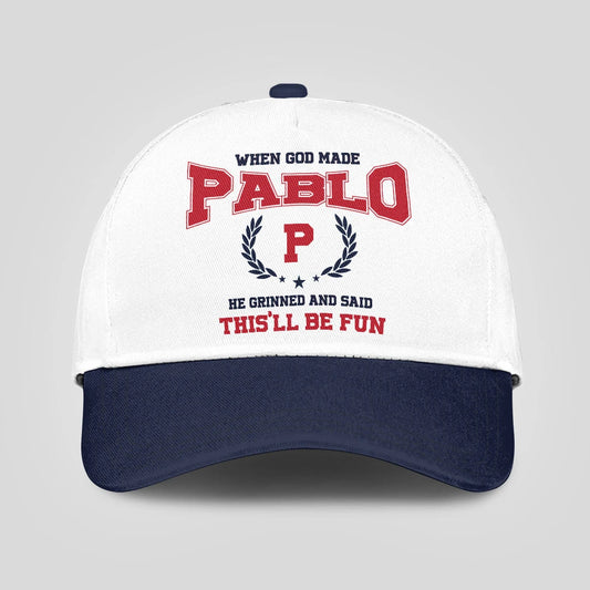 When God Made Your Name He Grinned And Said This'll Be Fun Blue Cap PABLO 13K1 C57PF